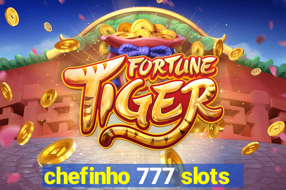 chefinho 777 slots