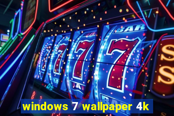 windows 7 wallpaper 4k