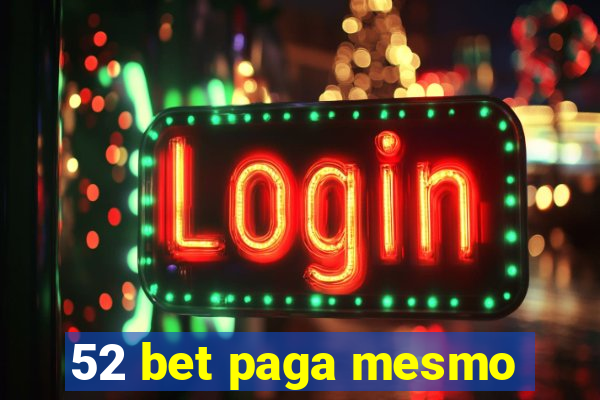 52 bet paga mesmo