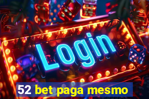 52 bet paga mesmo