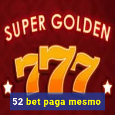 52 bet paga mesmo