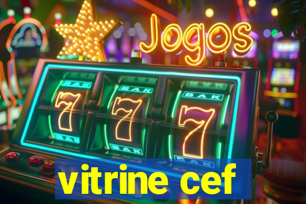 vitrine cef