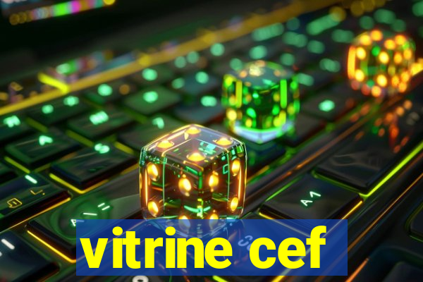 vitrine cef