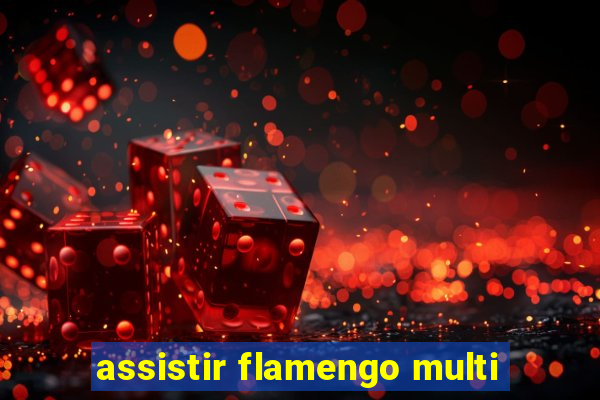 assistir flamengo multi