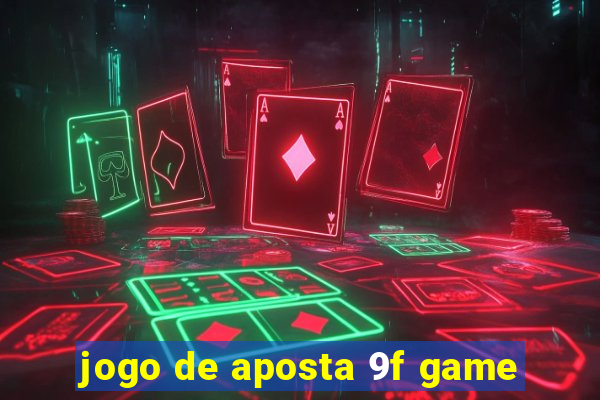 jogo de aposta 9f game