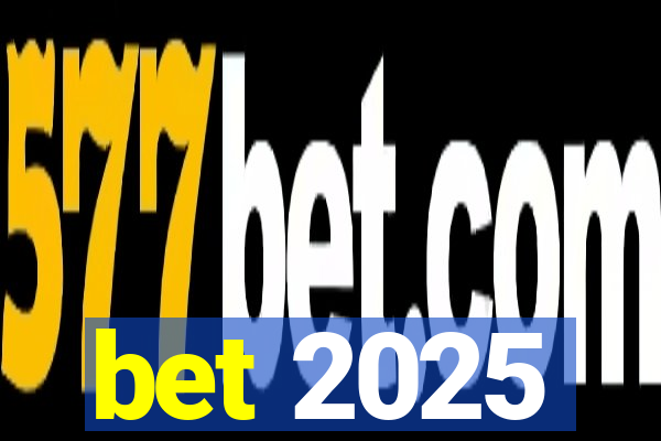 bet 2025