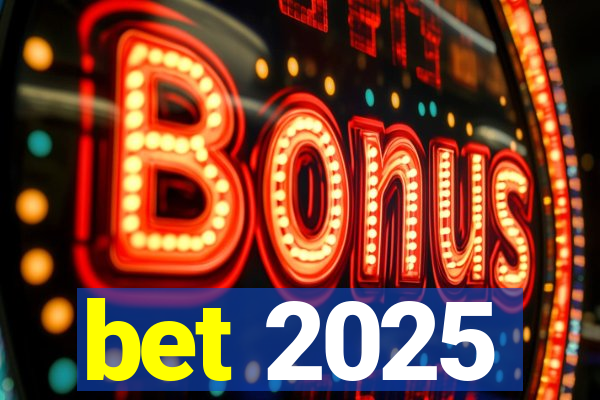 bet 2025