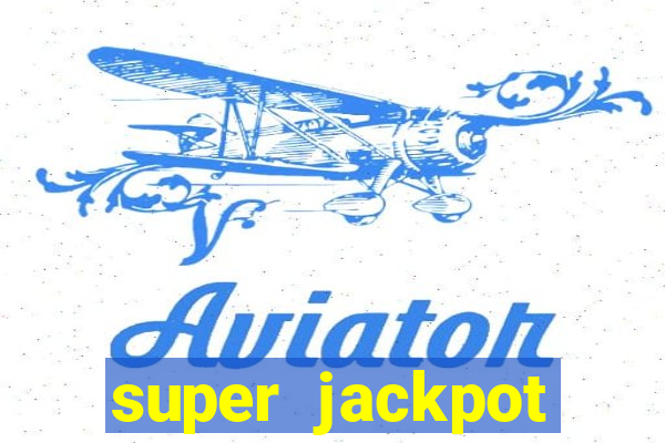 super jackpot casino slots