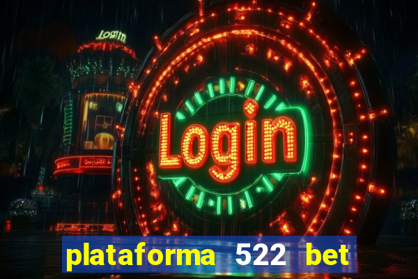 plataforma 522 bet 茅 confi谩vel