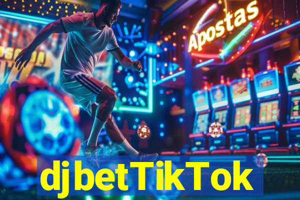 djbetTikTok