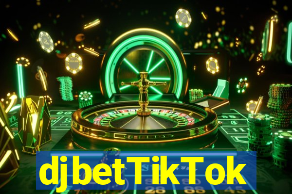 djbetTikTok