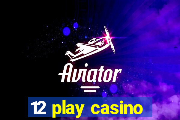 12 play casino