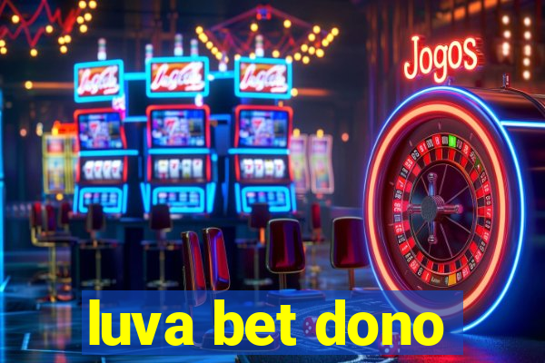 luva bet dono