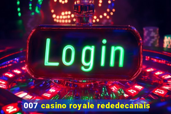 007 casino royale rededecanais