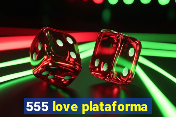 555 love plataforma