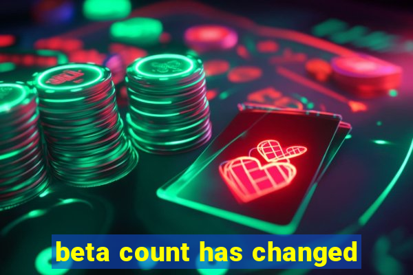 beta count has changed