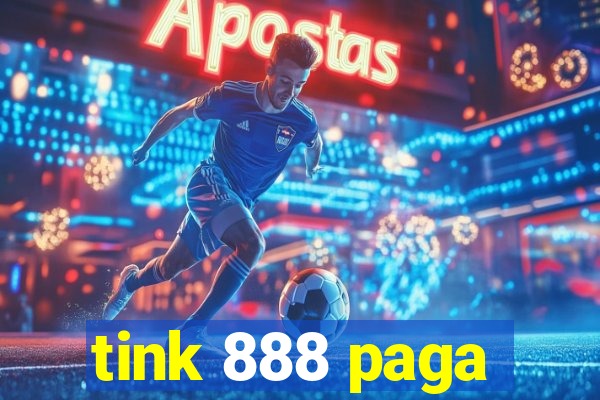 tink 888 paga