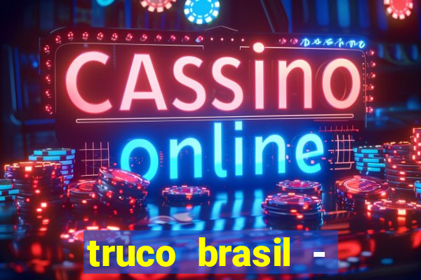 truco brasil - truco online