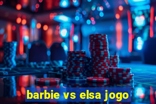 barbie vs elsa jogo