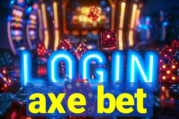 axe bet