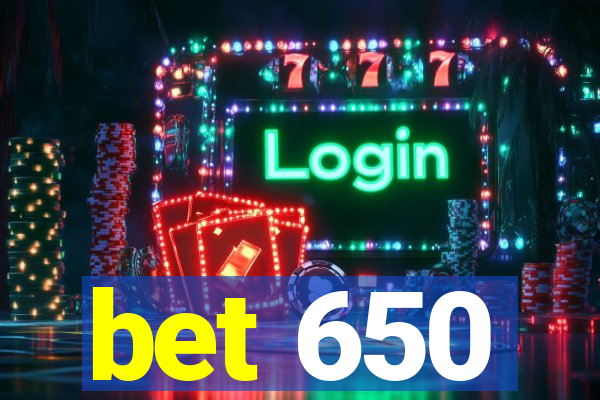 bet 650