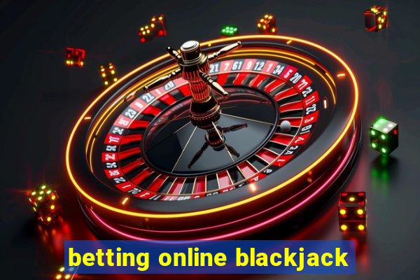 betting online blackjack