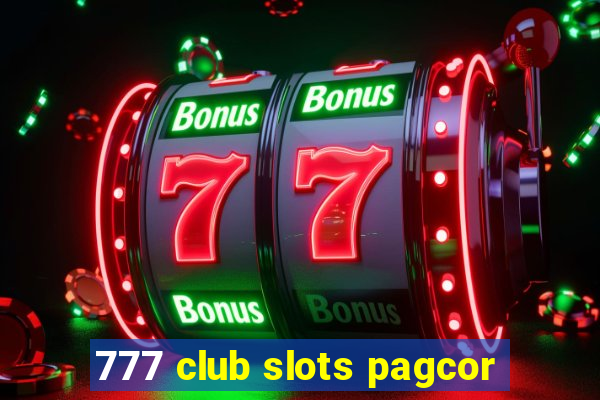 777 club slots pagcor