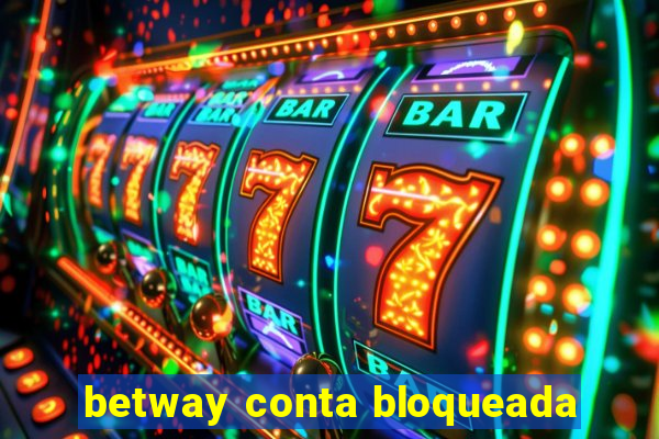 betway conta bloqueada