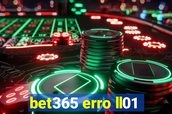 bet365 erro ll01