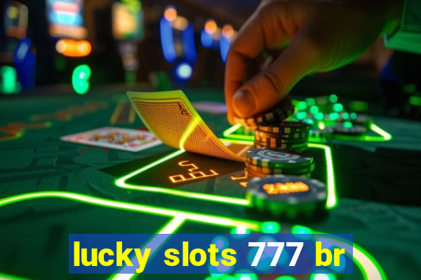 lucky slots 777 br