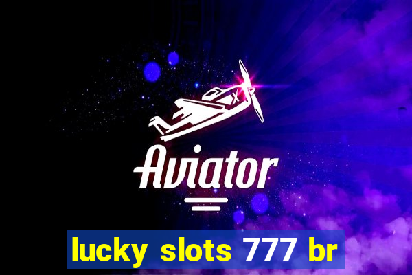 lucky slots 777 br