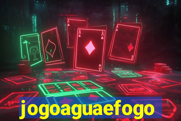 jogoaguaefogo