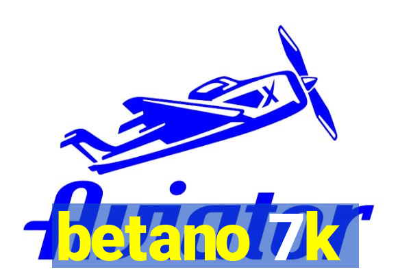 betano 7k