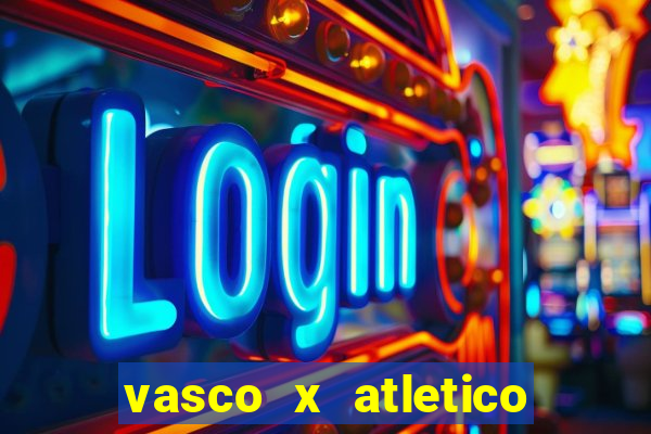 vasco x atletico go onde assistir