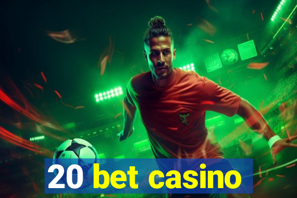 20 bet casino