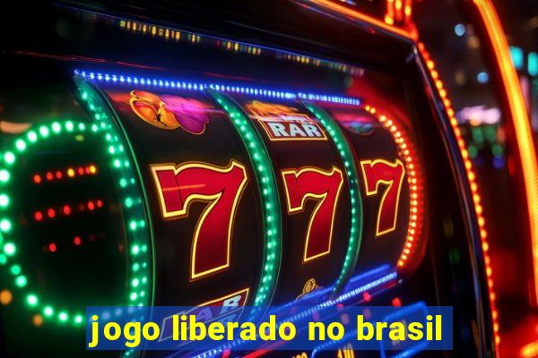 jogo liberado no brasil