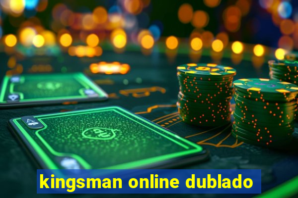 kingsman online dublado