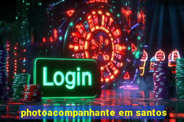 photoacompanhante em santos