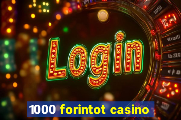 1000 forintot casino