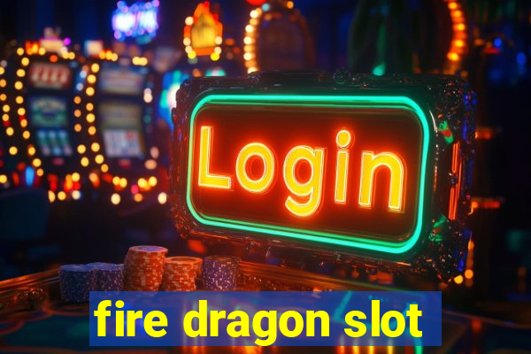 fire dragon slot