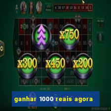 ganhar 1000 reais agora