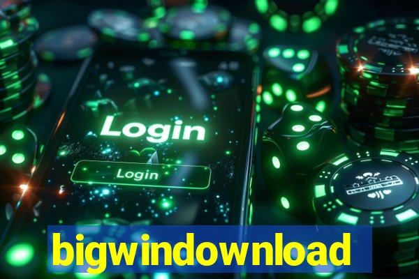 bigwindownload