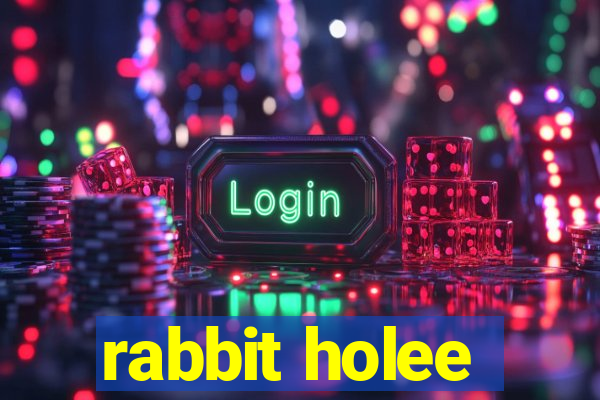 rabbit holee