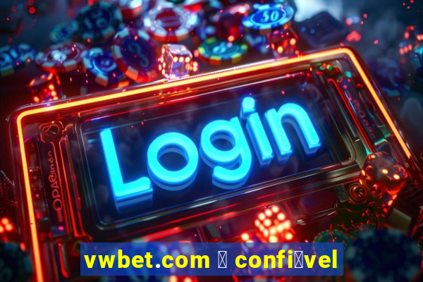 vwbet.com 茅 confi谩vel