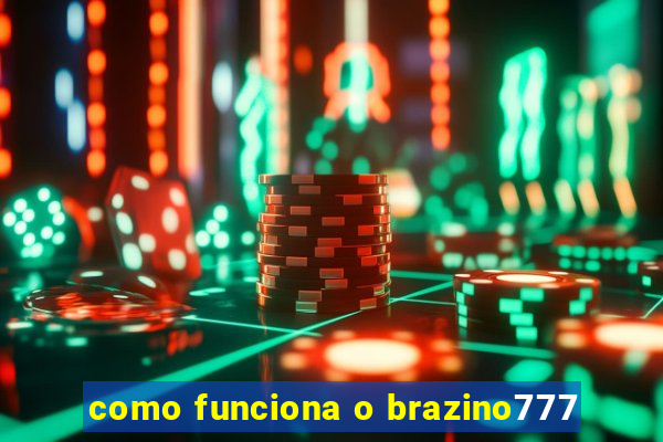 como funciona o brazino777