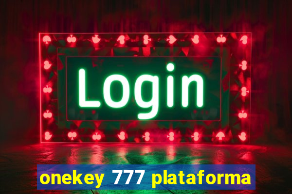 onekey 777 plataforma