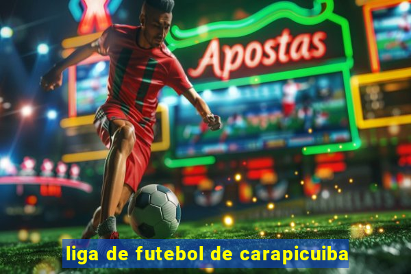 liga de futebol de carapicuiba