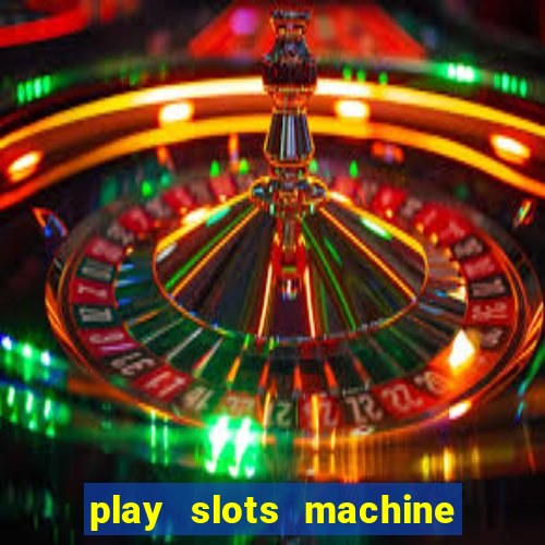 play slots machine for free