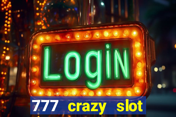 777 crazy slot online login