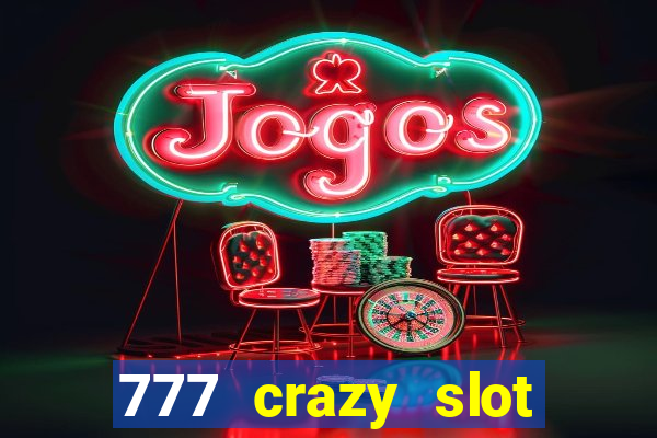 777 crazy slot online login